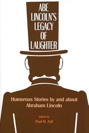 Imagen del vendedor de Abe Lincoln's Legacy of Laughter : Humorous Stories by and About Abraham Lincoln a la venta por GreatBookPrices