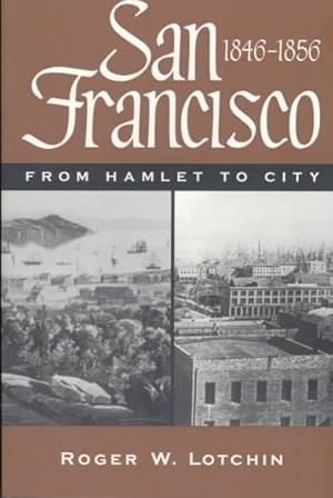 Seller image for San Francisco, 1846-1856 : From Hamlet to City for sale by GreatBookPricesUK
