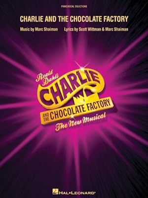 Seller image for Charlie and the Chocolate Factory : The New Musical: Piano/Vocal Selections for sale by GreatBookPrices