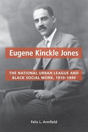 Immagine del venditore per Eugene Kinckle Jones : The National Urban League and Black Social Work, 1910-1940 venduto da GreatBookPricesUK