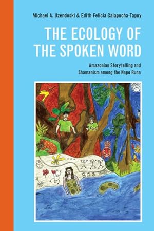 Imagen del vendedor de Ecology of the Spoken Word : Amazonian Storytelling and the Shamanism Among the Napo Runa a la venta por GreatBookPricesUK