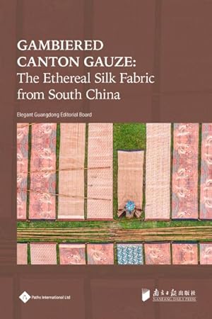 Seller image for Gambiered Canton Gauze : Ethereal Silk Fabric from South China for sale by GreatBookPrices