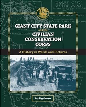 Image du vendeur pour Giant City State Park and the Civilian Conservation Corps : A History in Words and Pictures mis en vente par GreatBookPricesUK