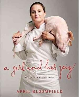 Immagine del venditore per Girl and Her Pig : Recipes and Stories venduto da GreatBookPricesUK