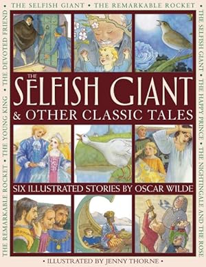 Seller image for Selfish Giant & Other Classic Tales : Six Illustrated Stories by Oscar Wilde for sale by GreatBookPricesUK