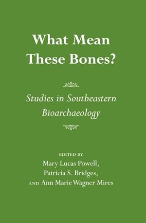 Seller image for What Mean These Bones : Studies in Southeastern Bioarchaeology for sale by GreatBookPricesUK
