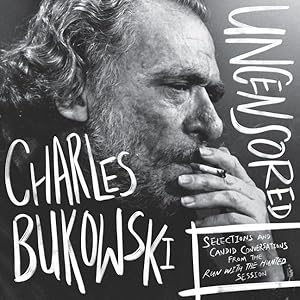 Seller image for Charles Bukowski Uncensored (Vinyl Edition) : Selections and Candid Conversations from the Run With the Hunted Session for sale by GreatBookPrices