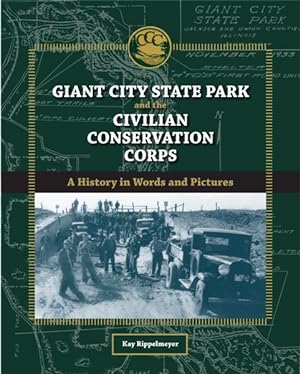 Image du vendeur pour Giant City State Park and the Civilian Conservation Corps : A History in Words and Pictures mis en vente par GreatBookPrices