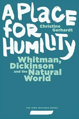 Bild des Verkufers fr Place for Humility : Whitman, Dickinson, and the Natural World zum Verkauf von GreatBookPricesUK