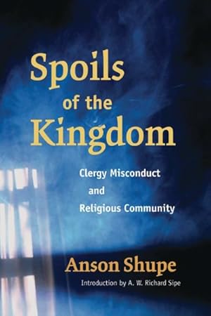 Imagen del vendedor de Spoils of the Kingdom : Clergy Misconduct And Religious Community a la venta por GreatBookPricesUK
