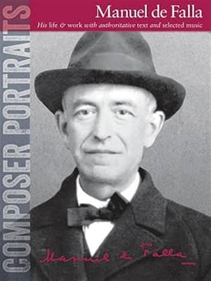 Immagine del venditore per Composer Portraits : Manuel De Falla: His Life & Work With Authoritative Text and Selected Music venduto da GreatBookPricesUK