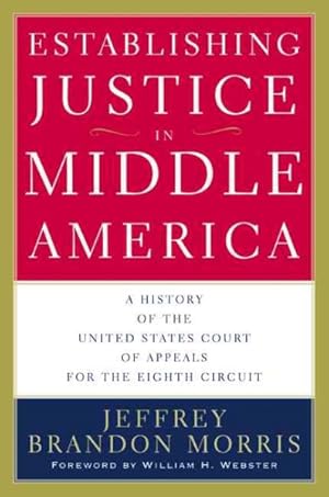 Seller image for Establishing Justice in Middle America : A History of the United States Court of Appeals for the Eighth Circuit for sale by GreatBookPricesUK