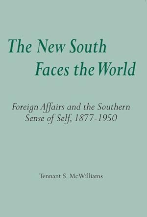 Imagen del vendedor de New South Faces the World : Foreign Affairs and the Southern Sense of Self, 1877-1950 a la venta por GreatBookPricesUK