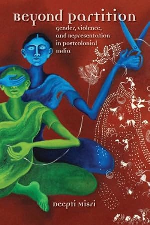 Seller image for Beyond Partition : Gender, Violence, and Representation in Postcolonial India for sale by GreatBookPricesUK