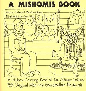 Seller image for Mishomis Book, a History-Coloring Book of the Ojibway Indians : Original Man & His Grandmother-No-ko-mis for sale by GreatBookPrices