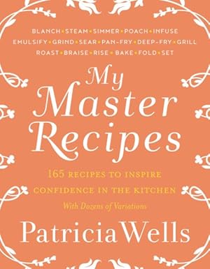 Seller image for My Master Recipes : 165 Recipes to Inspire Confidence in the Kitchen with Dozens of Variations for sale by GreatBookPricesUK