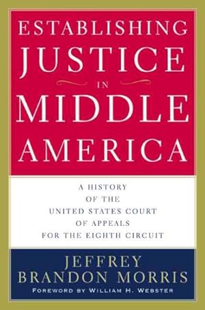 Seller image for Establishing Justice in Middle America : A History of the United States Court of Appeals for the Eighth Circuit for sale by GreatBookPricesUK