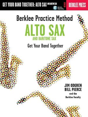 Image du vendeur pour Berklee Practice Method-Alto Sax and Baritone Sax : Get Your Band Together mis en vente par GreatBookPricesUK