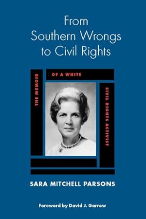 Imagen del vendedor de From Southern Wrongs to Civil Rights : The Memoir of a White Civil Rights Activist a la venta por GreatBookPricesUK