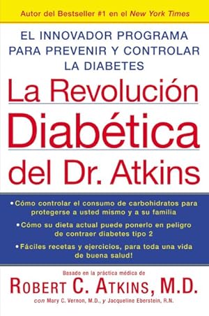 Imagen del vendedor de LA Revolucion Diabetica Del Dr. Atkins : El Innovador Programa para Prevenir y Controlar la Diabetes de Tipo 2 / Atkins Diabetes Revolution: The Groundbreaking Approach to Preventing And Controlling Type 2 Diabetes : El Innovador Programa para Prevenir y Controlar la Diabetes de Tipo 2 -Language: spanish a la venta por GreatBookPrices