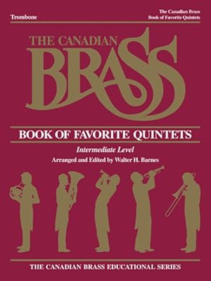 Bild des Verkufers fr Canadian Brass Book of Favorite Quintets Trombone : Quintet Arrangements at the Intermediate Level with Discussion and Techniques zum Verkauf von GreatBookPricesUK
