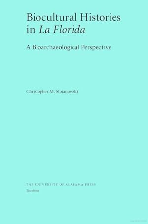Image du vendeur pour Biocultural Histories in La Florida : A Bioarchaeological Perspective mis en vente par GreatBookPricesUK