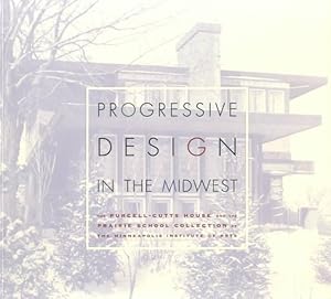 Immagine del venditore per Progressive Design in the Midwest : The Purcell-Cutts House and the Prairie School Collection at the Minneapolis Institute of Arts venduto da GreatBookPricesUK