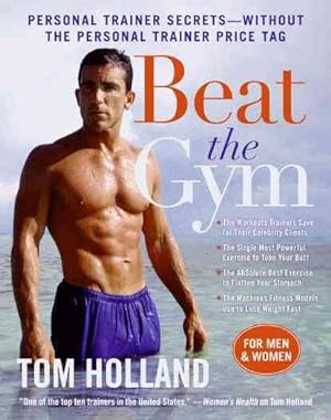 Seller image for Beat the Gym : Personal Trainer Secrets--Without the Personal Trainer Price Tag for sale by GreatBookPricesUK
