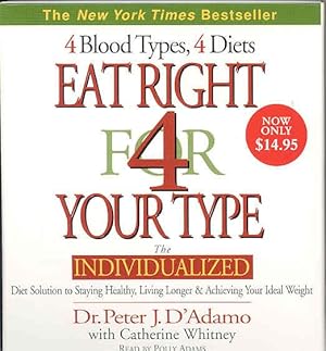 Seller image for Eat Right for Your Type : 4 Blood Types, 4 Diets: the Individualized Diet Solution to Staying Healthy, Living Longer & Achieving Your Ideal Eeight for sale by GreatBookPricesUK