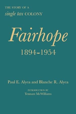 Seller image for Fairhope, 1894-1954 : The Story of a Single Tax Colony for sale by GreatBookPricesUK