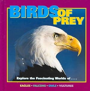Bild des Verkufers fr Birds of Prey : Explore the Fascinating Worls of Eagles, Falcons, Owls, Vultures zum Verkauf von GreatBookPricesUK