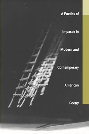 Immagine del venditore per Poetics Of Impasse In Modern And Contemporary American Poetry venduto da GreatBookPricesUK