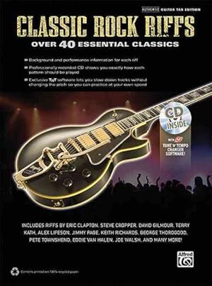 Bild des Verkufers fr Classic Rock Riffs : Over 40 Essential Classics: Authentic Guitar Tab Edition zum Verkauf von GreatBookPrices