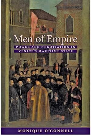 Seller image for Men of Empire : Power and Negotiation in Venice's Maritime State for sale by GreatBookPrices
