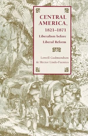 Immagine del venditore per Central America, 1821-1871 : Liberalism Before Liberal Reform venduto da GreatBookPrices