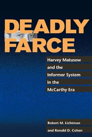 Immagine del venditore per Deadly Farce : Harvey Matusow and the Informer System in the McCarthy Era venduto da GreatBookPrices