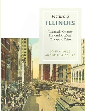 Seller image for Picturing Illinois : Twentieth-Century Postcard Art from Chicago to Cairo for sale by GreatBookPrices