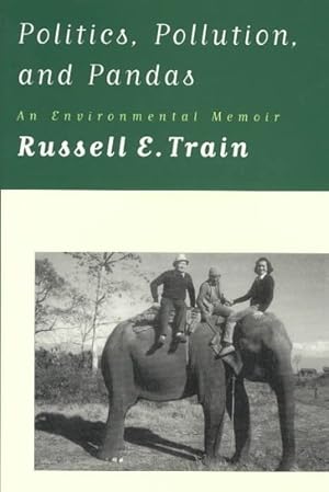 Seller image for Politics, Pollution and Pandas : An Environmental Memoir for sale by GreatBookPrices