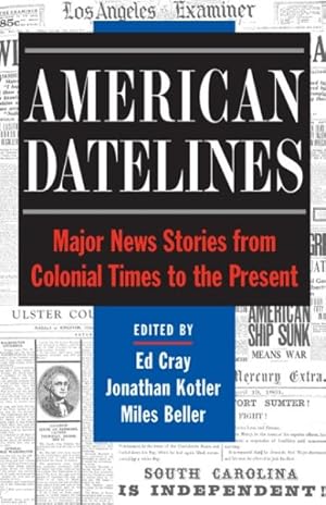 Imagen del vendedor de American Datelines : Major News Stories from Colonial Times to the Present a la venta por GreatBookPrices