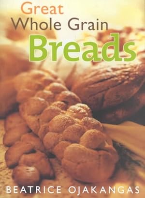 Seller image for Great Whole Grain Breads for sale by GreatBookPrices