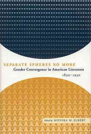 Seller image for Separate Spheres No More : Gender Convergence in American Literature, 1830-1930 for sale by GreatBookPrices