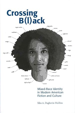 Imagen del vendedor de Crossing Black : Mixed-race Identity in Modern American Fiction and Culture a la venta por GreatBookPrices