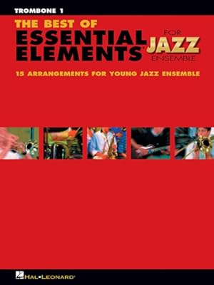 Imagen del vendedor de Best of Essential Elements for Jazz Ensemble : 15 Selections from the Essential Elements for Jazz Ensemble - Trombone a la venta por GreatBookPrices