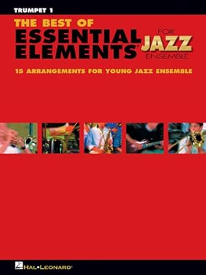 Imagen del vendedor de Best of Essential Elements for Jazz Ensemble : 15 Selections from the Essential Elements for Jazz Ensemble - Trumpet a la venta por GreatBookPrices