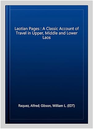 Bild des Verkufers fr Laotian Pages : A Classic Account of Travel in Upper, Middle and Lower Laos zum Verkauf von GreatBookPrices