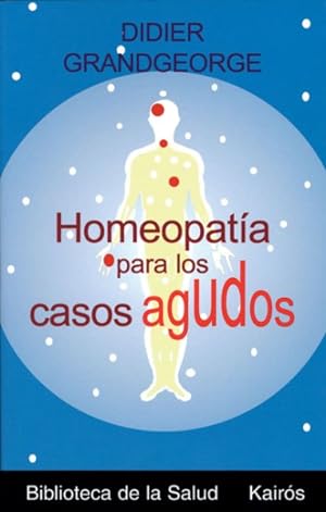 Bild des Verkufers fr Homeopatia Para Los Casos Agudos / Homeopathy for Acute Cases -Language: Spanish zum Verkauf von GreatBookPrices