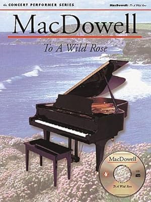 Imagen del vendedor de MacDowell : To a Wild Rose a la venta por GreatBookPrices