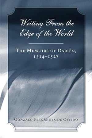 Immagine del venditore per Writing from the Edge of the World : The Memoirs of Darien, 1514-1527 venduto da GreatBookPrices