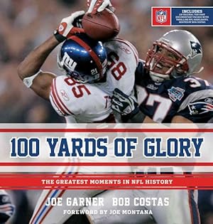 Bild des Verkufers fr 100 Yards of Glory : The Greatest Moments in NFL History zum Verkauf von GreatBookPrices