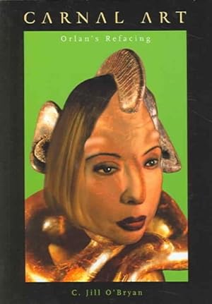 Seller image for Carnal Art : Orlan's Refacing for sale by GreatBookPrices